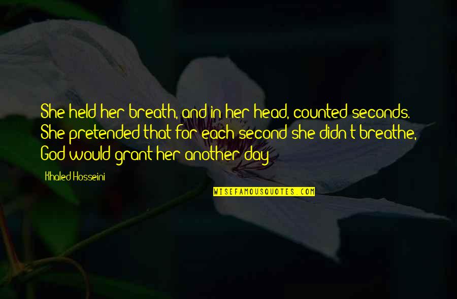 Continentiam Quotes By Khaled Hosseini: She held her breath, and in her head,