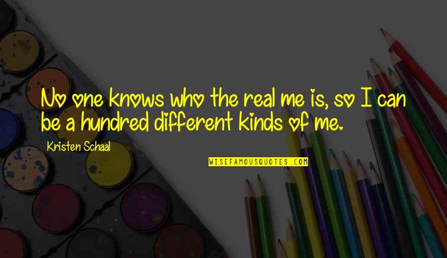 Continenza Di Quotes By Kristen Schaal: No one knows who the real me is,