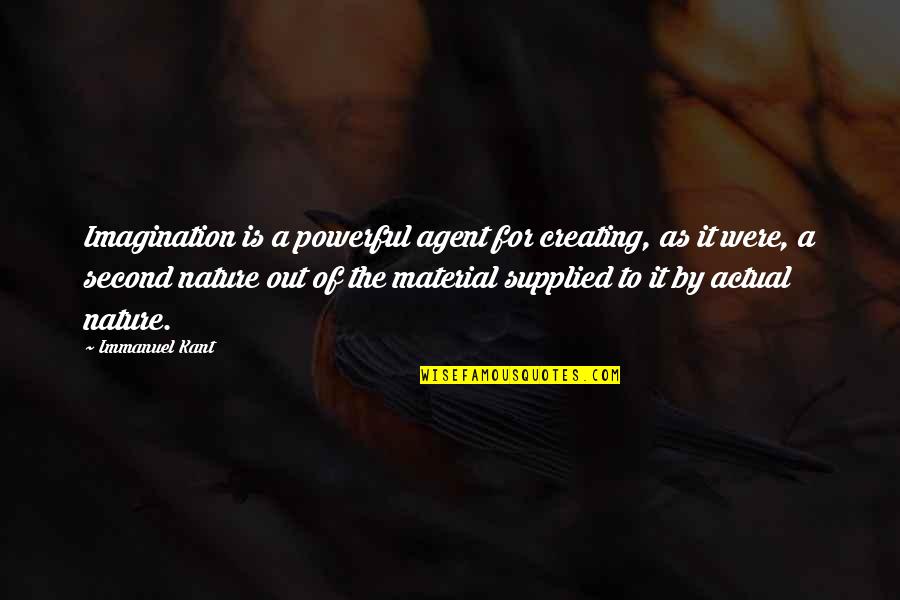 Continenza Significato Quotes By Immanuel Kant: Imagination is a powerful agent for creating, as Continenza Significato Quotes By Immanuel Kant: Imagination is a powerful agent for creating, as