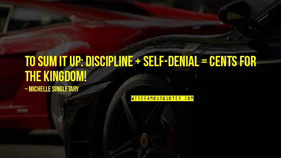 Contingency Leadership Quotes By Michelle Singletary: To sum it up: Discipline + Self-denial =