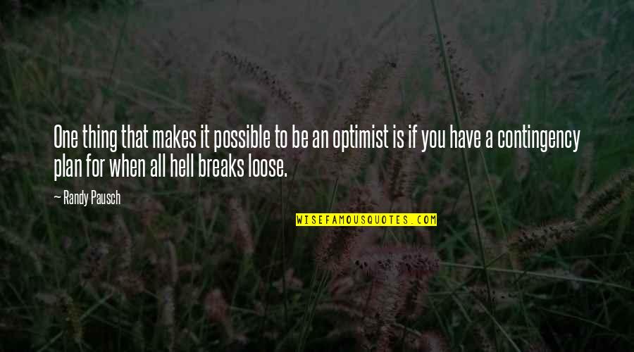 Contingency's Quotes By Randy Pausch: One thing that makes it possible to be Contingency's Quotes By Randy Pausch: One thing that makes it possible to be