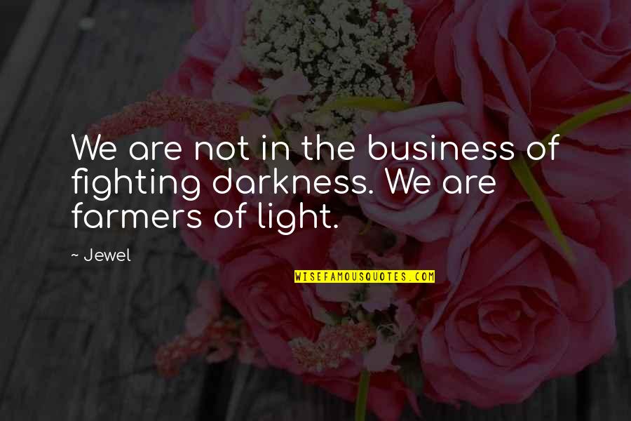 Continha De Mais Quotes By Jewel: We are not in the business of fighting