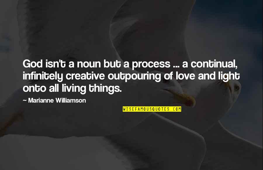 Continual Quotes By Marianne Williamson: God isn't a noun but a process ...