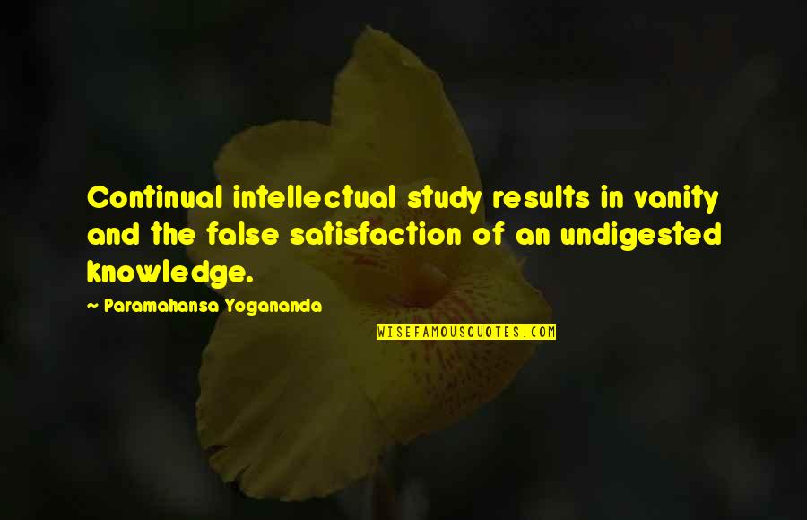 Continual Quotes By Paramahansa Yogananda: Continual intellectual study results in vanity and the