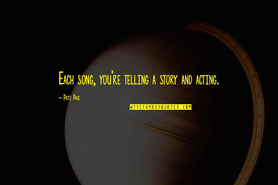 Continuall Quotes By Patti Page: Each song, you're telling a story and acting.