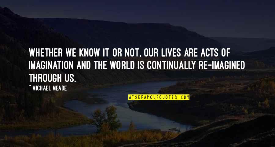 Continually Quotes By Michael Meade: Whether we know it or not, our lives