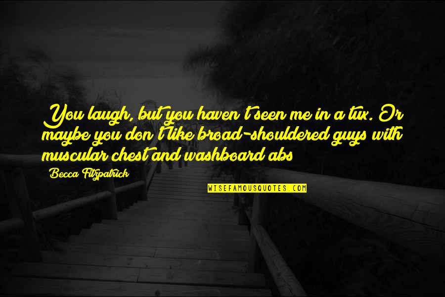 Continuamos Estudiando Quotes By Becca Fitzpatrick: You laugh, but you haven't seen me in Continuamos Estudiando Quotes By Becca Fitzpatrick: You laugh, but you haven't seen me in