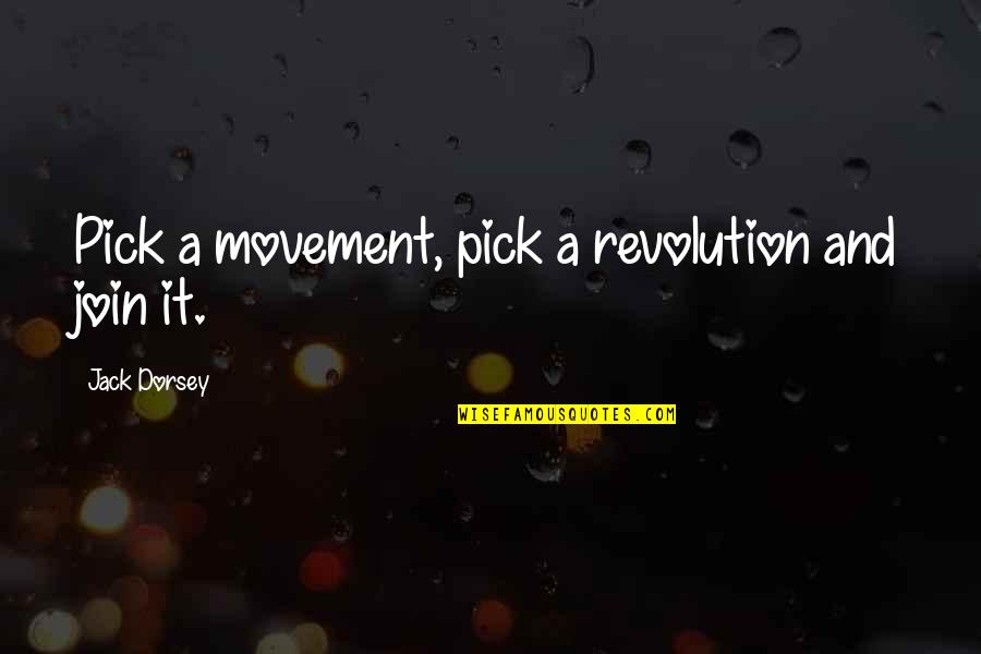 Continuamos Haciendo Quotes By Jack Dorsey: Pick a movement, pick a revolution and join Continuamos Haciendo Quotes By Jack Dorsey: Pick a movement, pick a revolution and join
