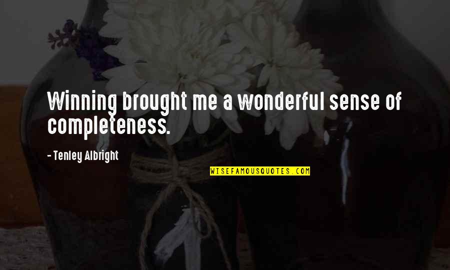Continuant Phonemes Quotes By Tenley Albright: Winning brought me a wonderful sense of completeness. Continuant Phonemes Quotes By Tenley Albright: Winning brought me a wonderful sense of completeness.