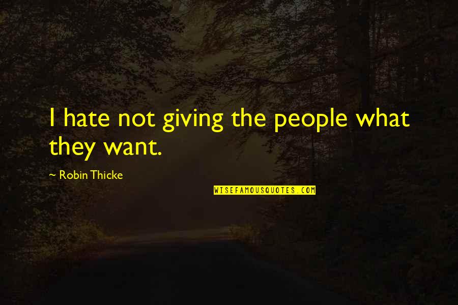 Continuara Recopilacion Quotes By Robin Thicke: I hate not giving the people what they