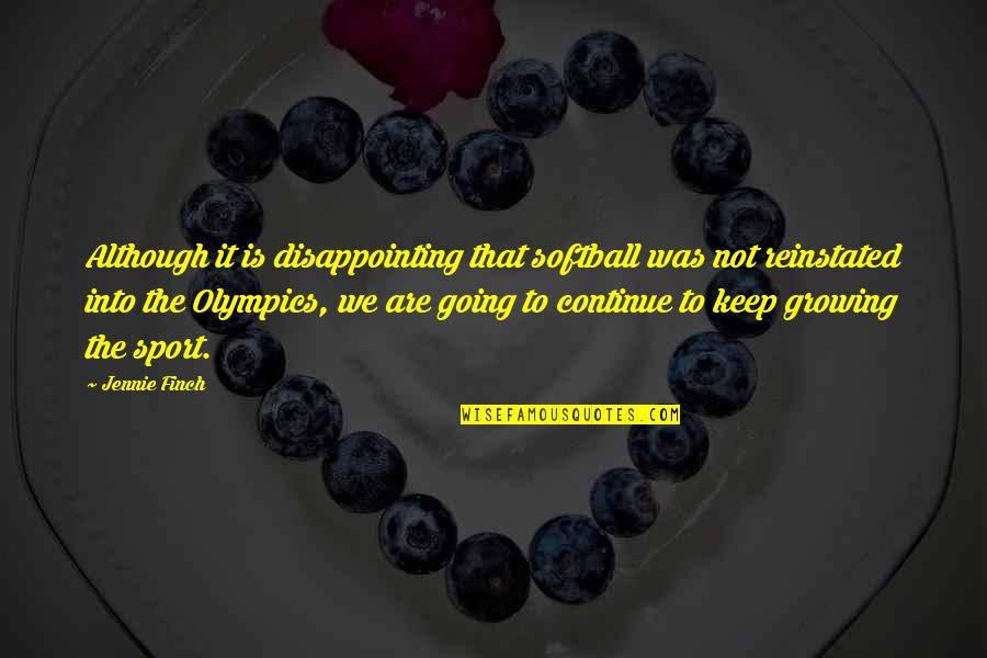 Continue Growing Quotes By Jennie Finch: Although it is disappointing that softball was not Continue Growing Quotes By Jennie Finch: Although it is disappointing that softball was not