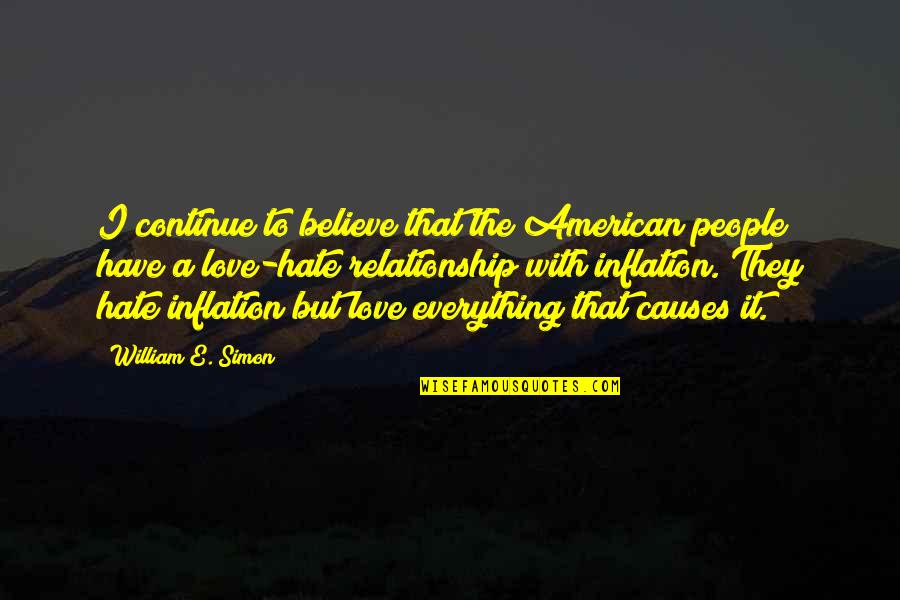 Continue Relationship Quotes By William E. Simon: I continue to believe that the American people