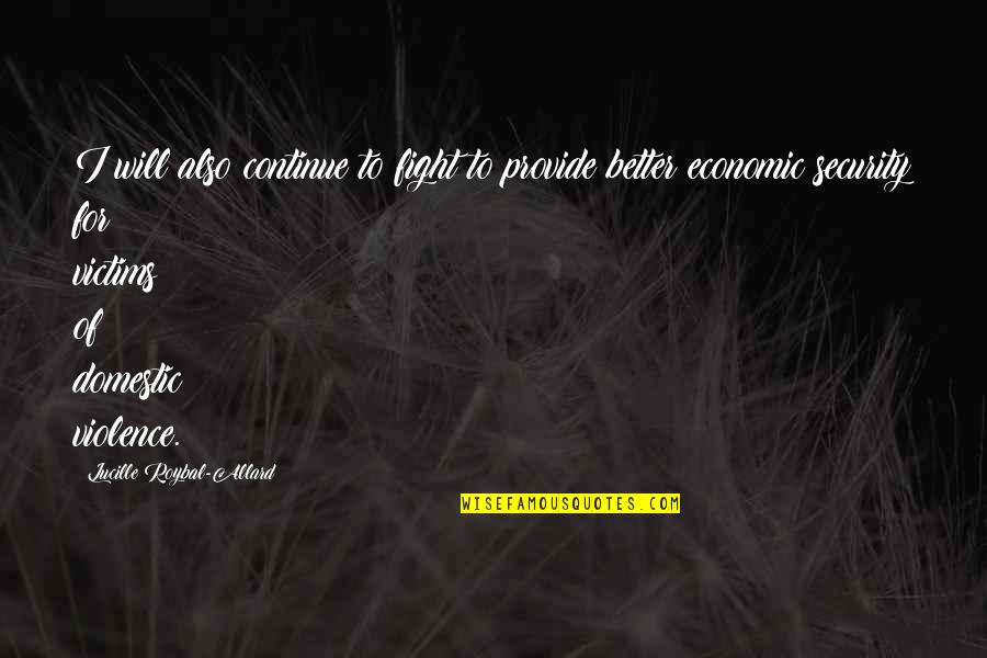 Continue The Fight Quotes By Lucille Roybal-Allard: I will also continue to fight to provide Continue The Fight Quotes By Lucille Roybal-Allard: I will also continue to fight to provide