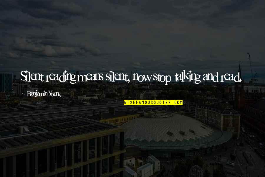 Continue To Get Better Quotes By Benjamin Young: Silent reading means silent, now stop talking and