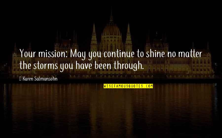 Continue To Shine Quotes By Karen Salmansohn: Your mission: May you continue to shine no