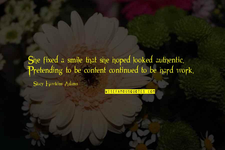 Continued Growth Quotes By Stacy Hawkins Adams: She fixed a smile that she hoped looked