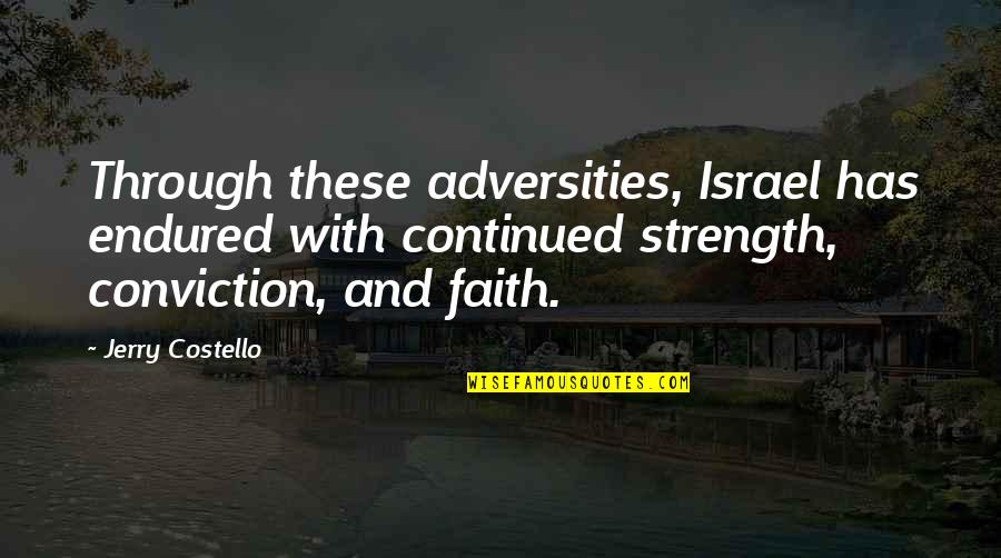 Continued Quotes By Jerry Costello: Through these adversities, Israel has endured with continued