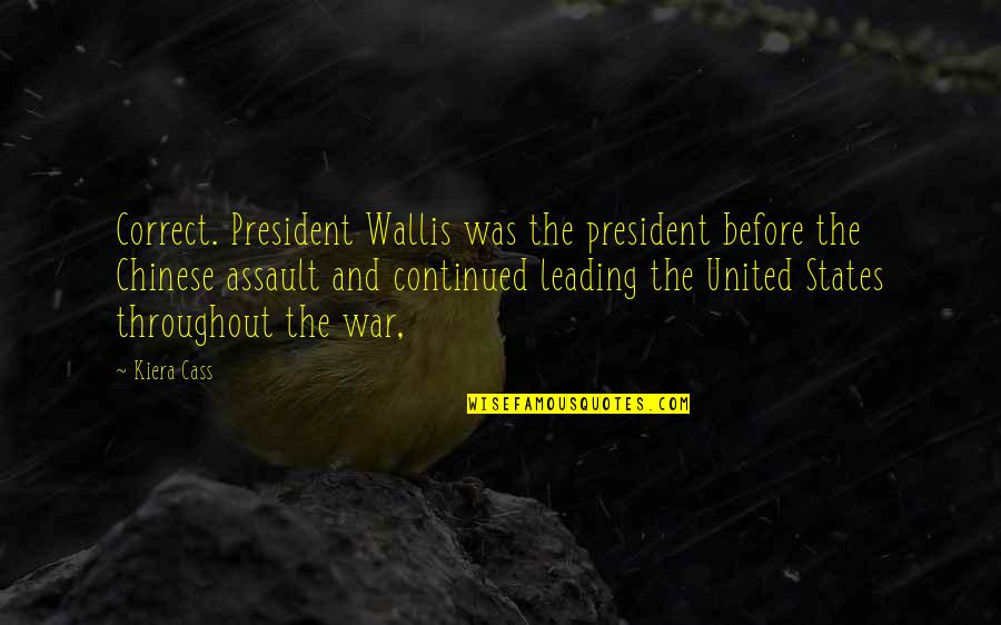 Continued Quotes By Kiera Cass: Correct. President Wallis was the president before the