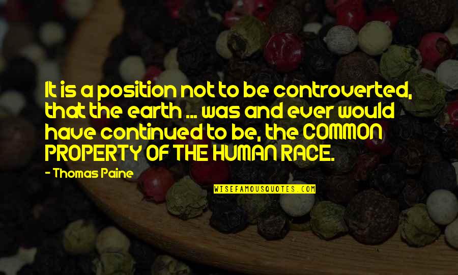 Continued Quotes By Thomas Paine: It is a position not to be controverted,