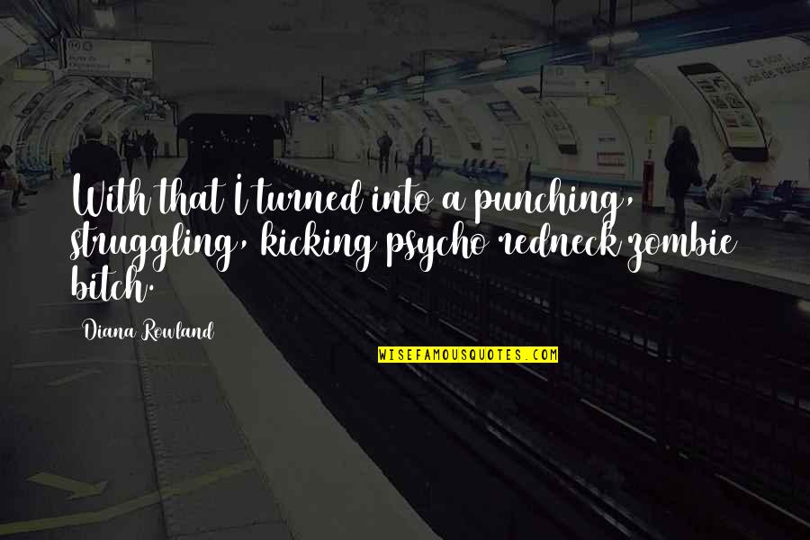 Continuent Services Quotes By Diana Rowland: With that I turned into a punching, struggling, Continuent Services Quotes By Diana Rowland: With that I turned into a punching, struggling,
