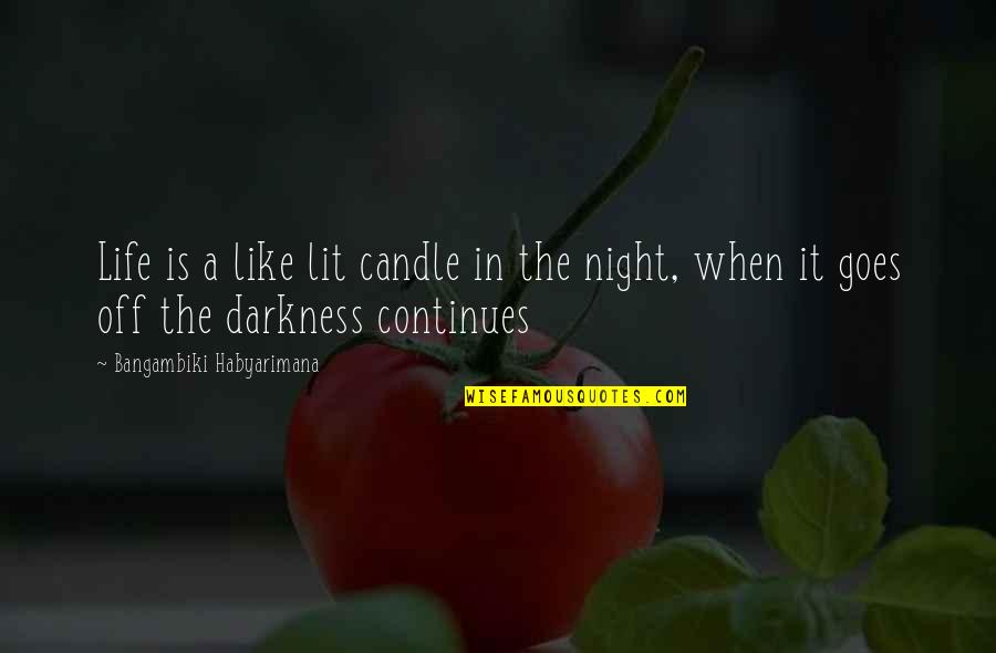 Continues Quotes By Bangambiki Habyarimana: Life is a like lit candle in the