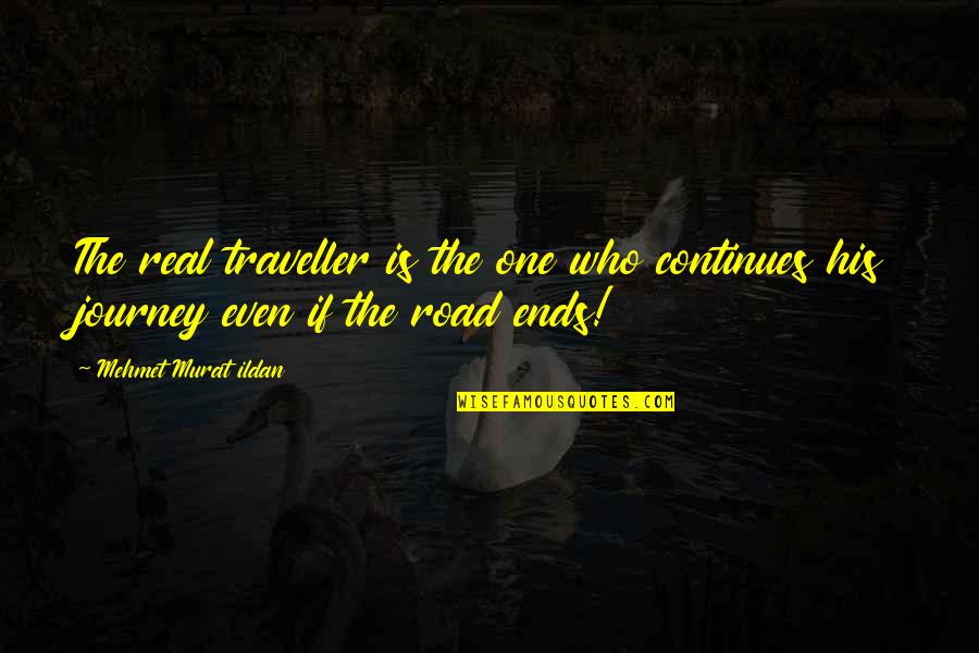 Continues Quotes By Mehmet Murat Ildan: The real traveller is the one who continues