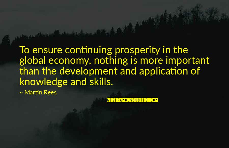 Continuing Development Quotes By Martin Rees: To ensure continuing prosperity in the global economy,