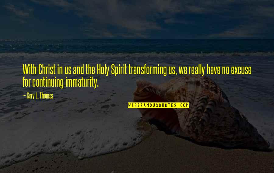 Continuing Quotes By Gary L. Thomas: With Christ in us and the Holy Spirit