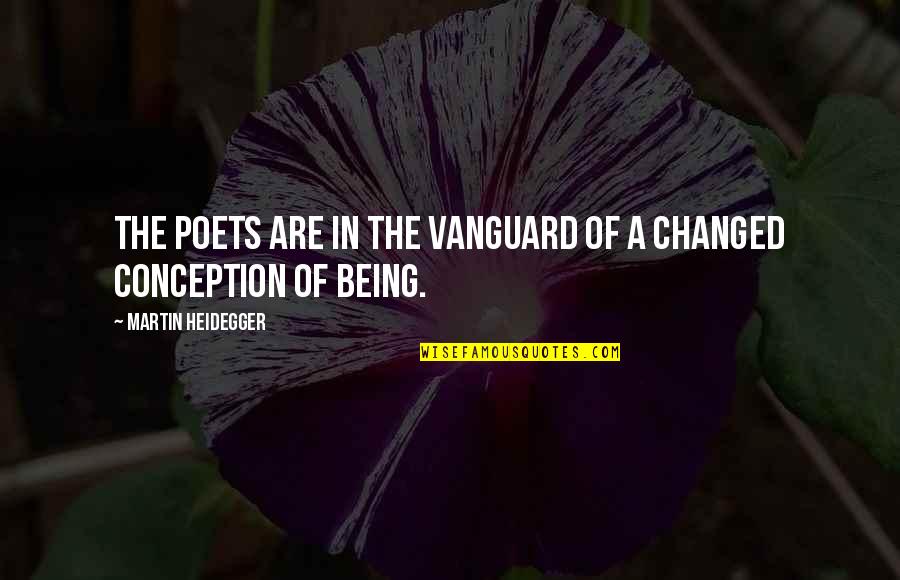 Continuous Excellence Quotes By Martin Heidegger: The poets are in the vanguard of a