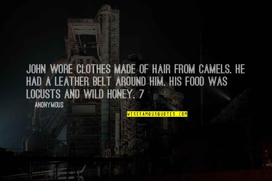 Continuous Growth Quotes By Anonymous: John wore clothes made of hair from camels.