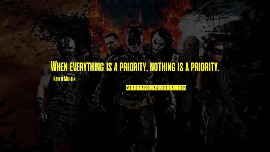 Continuous Improvement Toyota Quotes By Karen Martin: When everything is a priority, nothing is a Continuous Improvement Toyota Quotes By Karen Martin: When everything is a priority, nothing is a