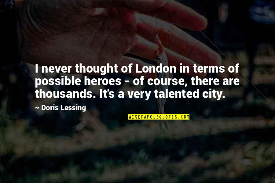 Continuous Integration Quotes By Doris Lessing: I never thought of London in terms of Continuous Integration Quotes By Doris Lessing: I never thought of London in terms of