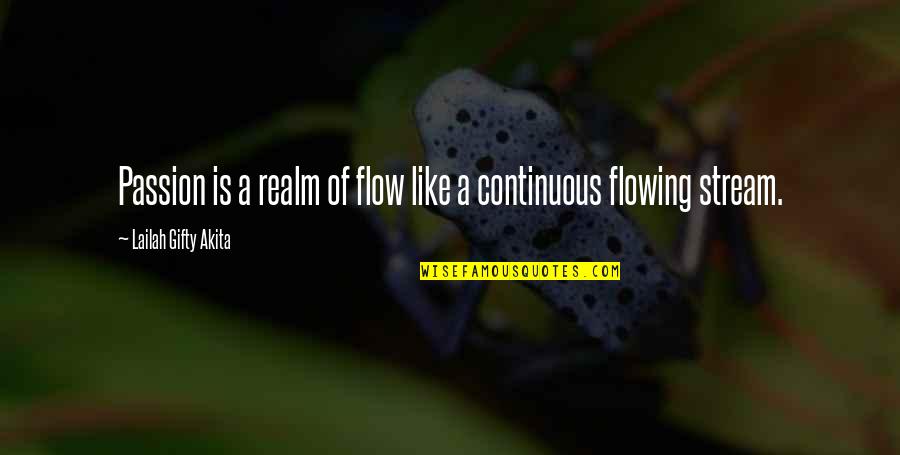 Continuous Quotes By Lailah Gifty Akita: Passion is a realm of flow like a