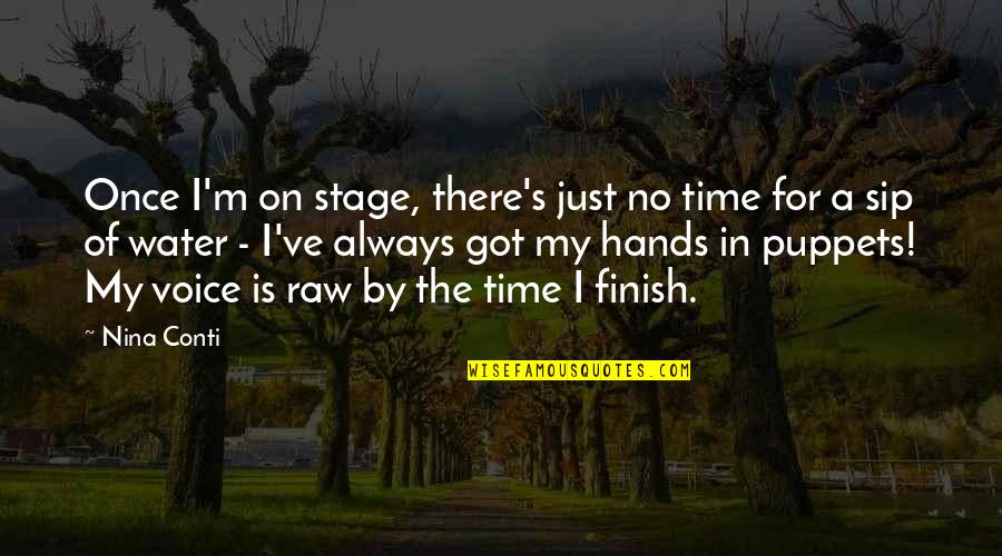 Conti's Quotes By Nina Conti: Once I'm on stage, there's just no time Conti's Quotes By Nina Conti: Once I'm on stage, there's just no time