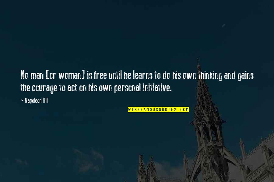 Contoare Pasante Quotes By Napoleon Hill: No man [or woman] is free until he