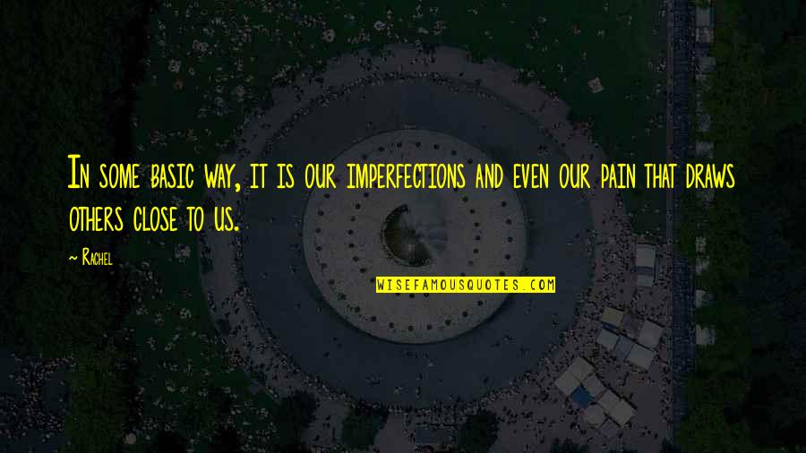 Contohnya Sinonim Quotes By Rachel: In some basic way, it is our imperfections