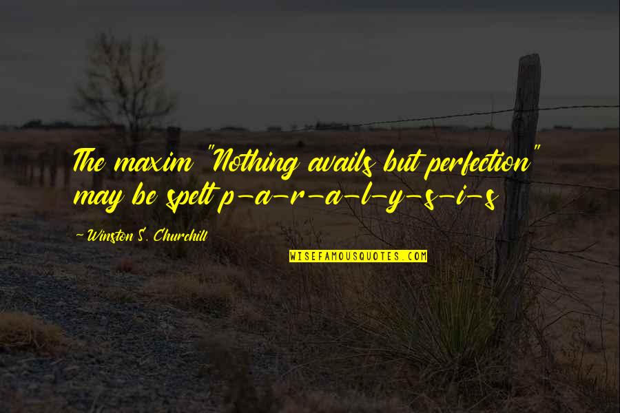 Contohnya Sinonim Quotes By Winston S. Churchill: The maxim "Nothing avails but perfection" may be