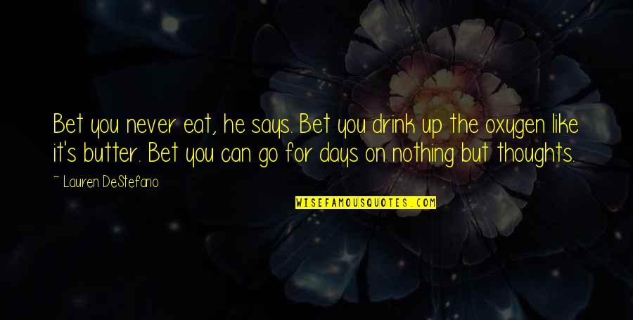 Contornos De Flores Quotes By Lauren DeStefano: Bet you never eat, he says. Bet you