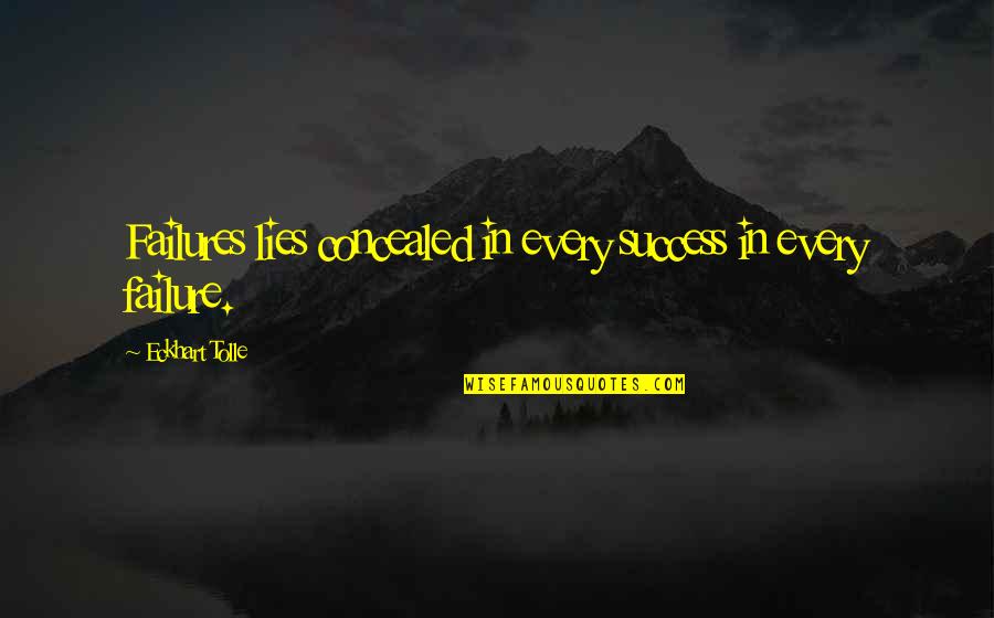 Contorta Filbert Quotes By Eckhart Tolle: Failures lies concealed in every success in every Contorta Filbert Quotes By Eckhart Tolle: Failures lies concealed in every success in every