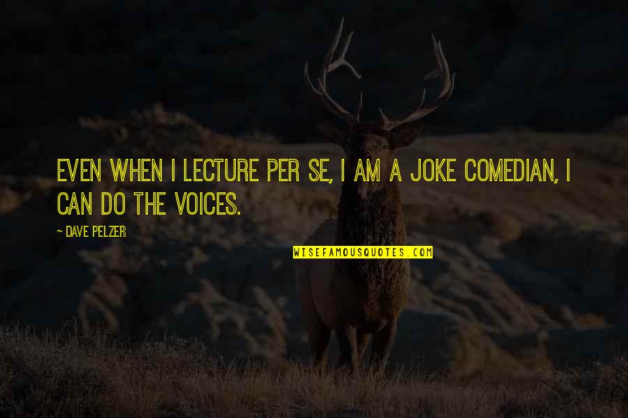 Contorta The Expanse Quotes By Dave Pelzer: Even when I lecture per se, I am