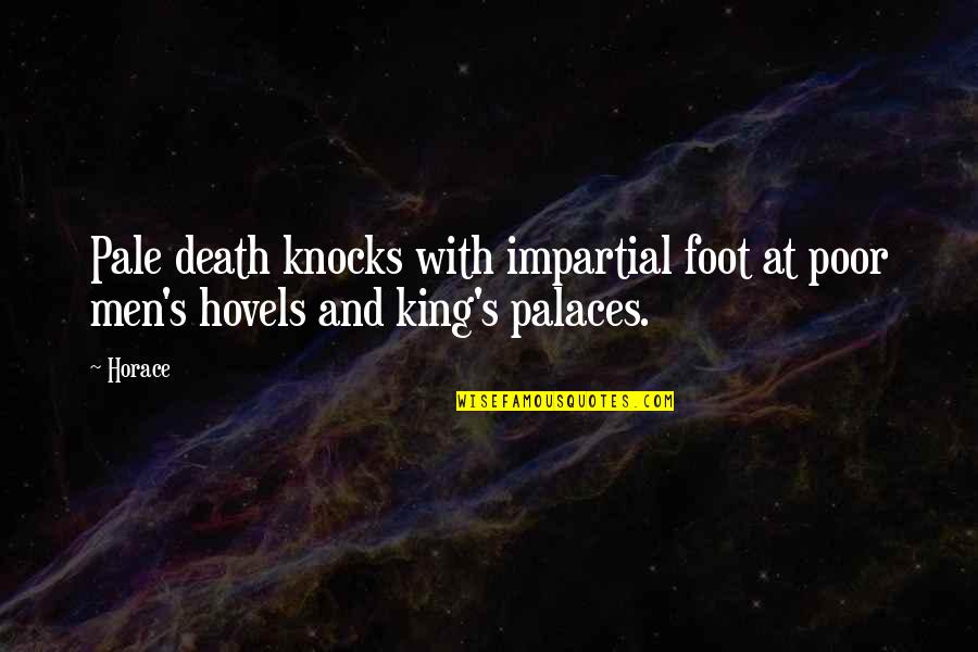 Contorting Positions Quotes By Horace: Pale death knocks with impartial foot at poor