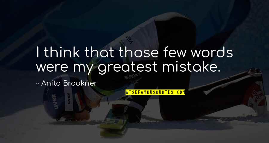 Contortionist Quotes By Anita Brookner: I think that those few words were my Contortionist Quotes By Anita Brookner: I think that those few words were my