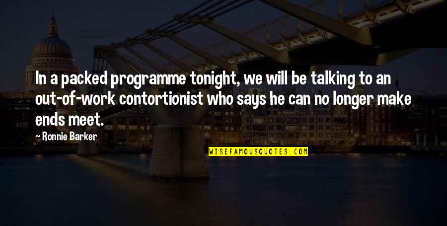 Contortionist Quotes By Ronnie Barker: In a packed programme tonight, we will be Contortionist Quotes By Ronnie Barker: In a packed programme tonight, we will be