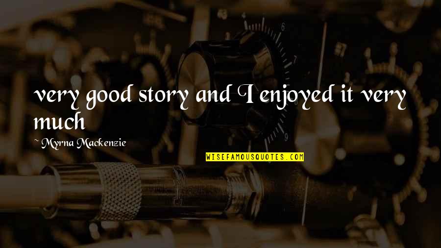 Contortionists Female Quotes By Myrna Mackenzie: very good story and I enjoyed it very Contortionists Female Quotes By Myrna Mackenzie: very good story and I enjoyed it very