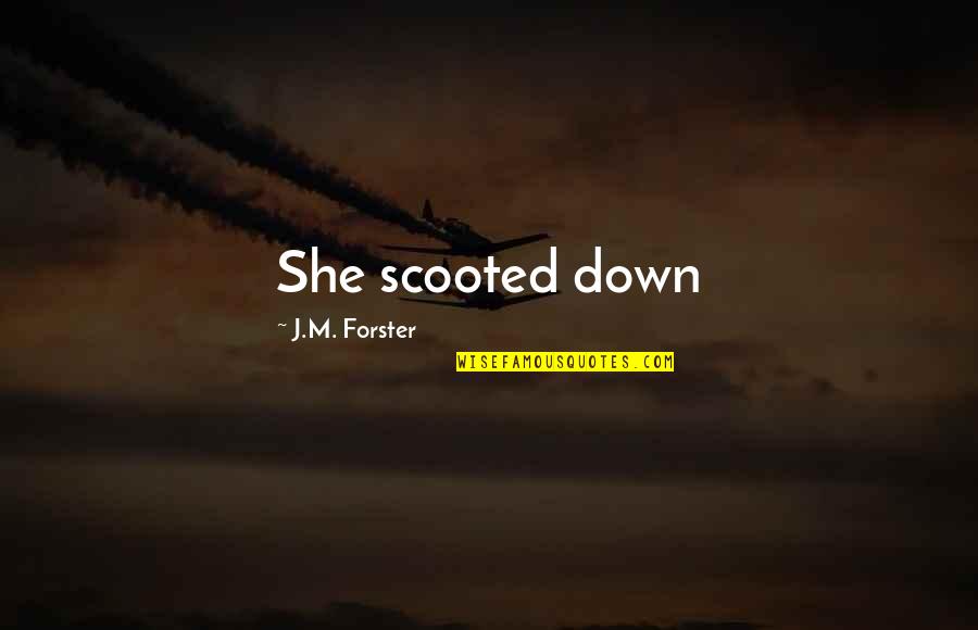 Contorts Synonym Quotes By J.M. Forster: She scooted down