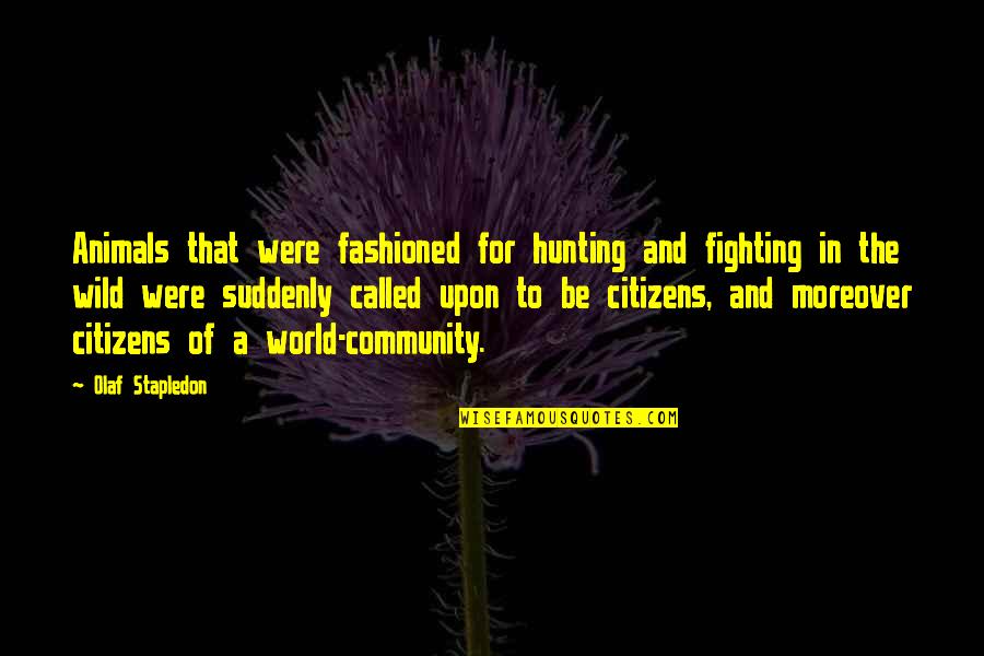 Contorts Synonym Quotes By Olaf Stapledon: Animals that were fashioned for hunting and fighting Contorts Synonym Quotes By Olaf Stapledon: Animals that were fashioned for hunting and fighting