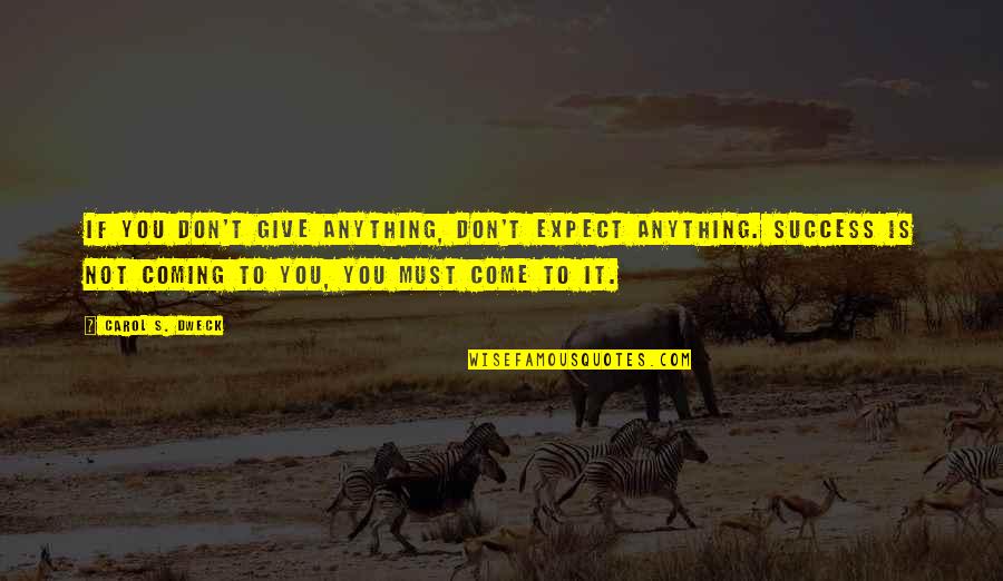 Contouring Brush Quotes By Carol S. Dweck: If you don't give anything, don't expect anything. Contouring Brush Quotes By Carol S. Dweck: If you don't give anything, don't expect anything.