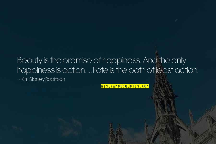 Contournement Quotes By Kim Stanley Robinson: Beauty is the promise of happiness. And the Contournement Quotes By Kim Stanley Robinson: Beauty is the promise of happiness. And the