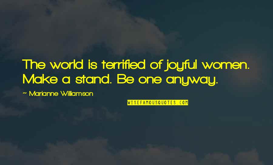 Contourner Verrouillage Quotes By Marianne Williamson: The world is terrified of joyful women. Make