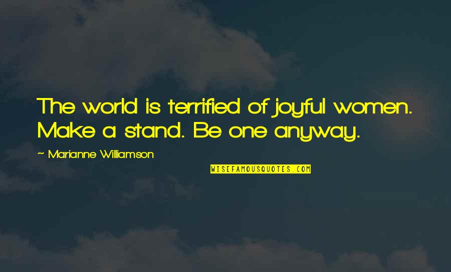 Contourner Verrouillage Quotes By Marianne Williamson: The world is terrified of joyful women. Make Contourner Verrouillage Quotes By Marianne Williamson: The world is terrified of joyful women. Make